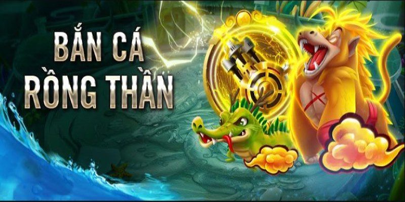 Bắn cá thần rồng là tựa game gì?